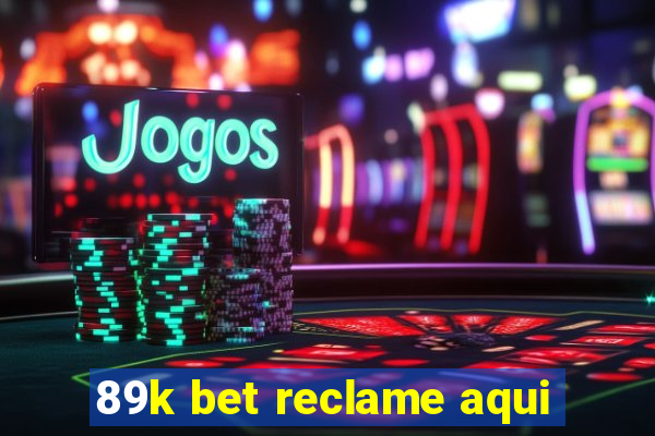 89k bet reclame aqui